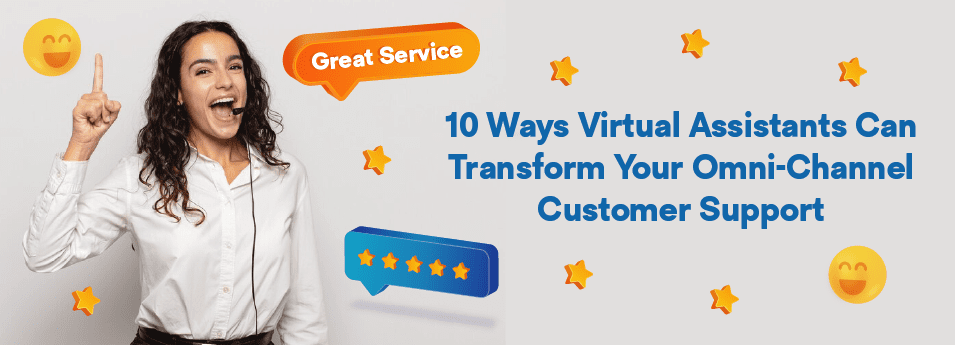 The Ultimate Guide to Utilising Virtual Assistants for Omni-Channel Customer Support